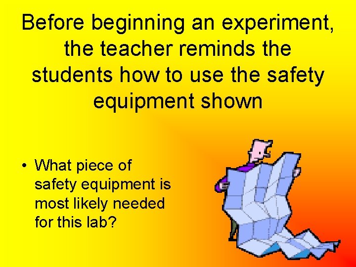 Before beginning an experiment, the teacher reminds the students how to use the safety