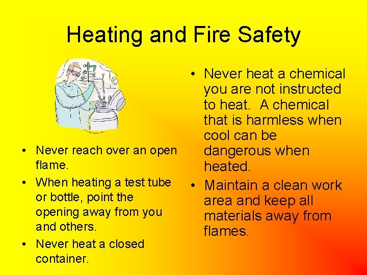 Heating and Fire Safety • Never heat a chemical you are not instructed to