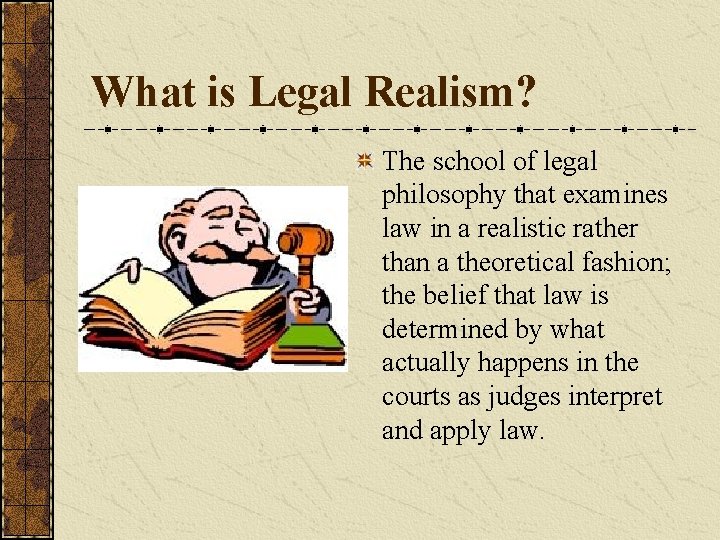 What is Legal Realism? The school of legal philosophy that examines law in a