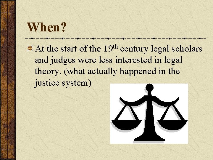 When? At the start of the 19 th century legal scholars and judges were