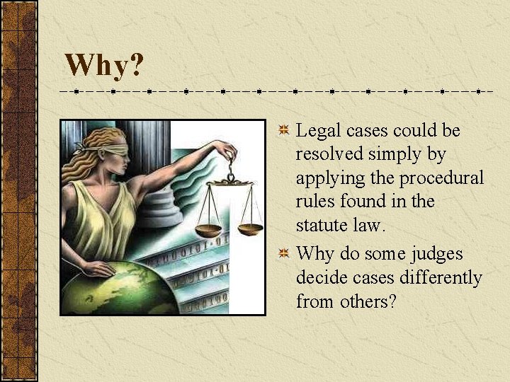 Why? Legal cases could be resolved simply by applying the procedural rules found in