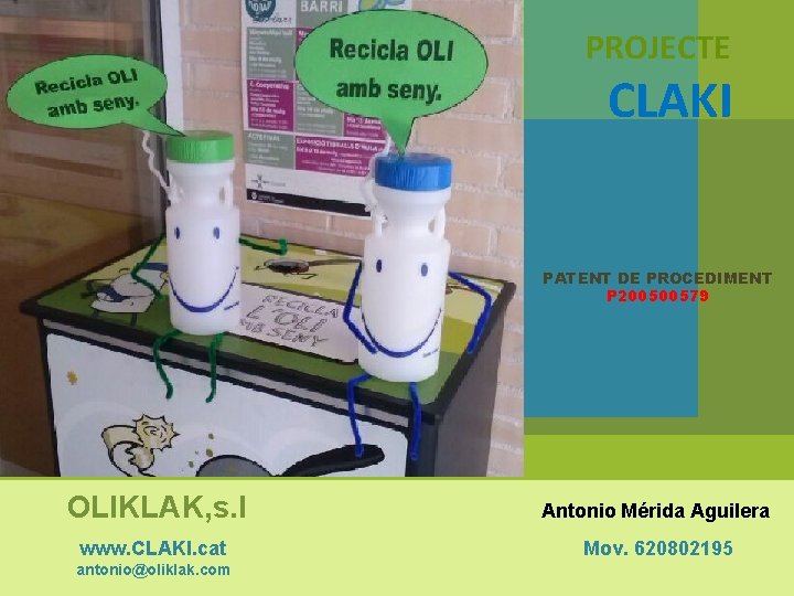 PROJECTE CLAKI PATENT DE PROCEDIMENT P 200500579 OLIKLAK, s. l Antonio Mérida Aguilera www.