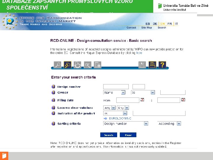 DATABÁZE ZAPSANÝCH PRŮMYSLOVÝCH VZORŮ SPOLEČENSTVÍ In: http: //oami. europa. eu/RCDOnline/Request. Manager 