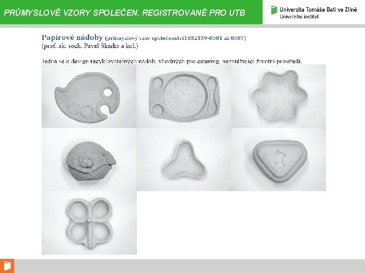 PRŮMYSLOVÉ VZORY SPOLEČEN. REGISTROVANÉ PRO UTB 