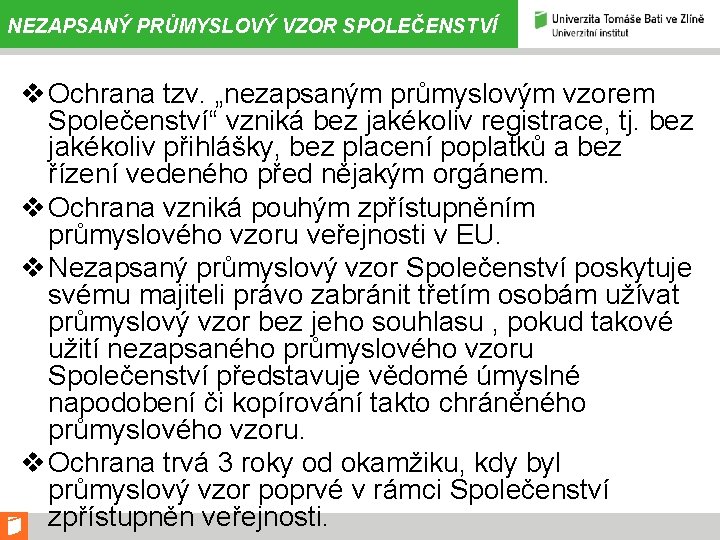 NEZAPSANÝ PRŮMYSLOVÝ VZOR SPOLEČENSTVÍ v Ochrana tzv. „nezapsaným průmyslovým vzorem Společenství“ vzniká bez jakékoliv