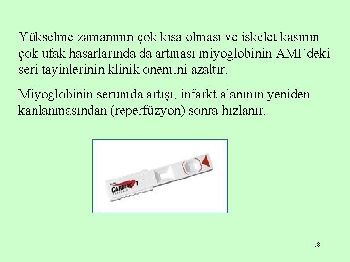 Yükselme zamanının çok kısa olması ve iskelet kasının çok ufak hasarlarında da artması miyoglobinin