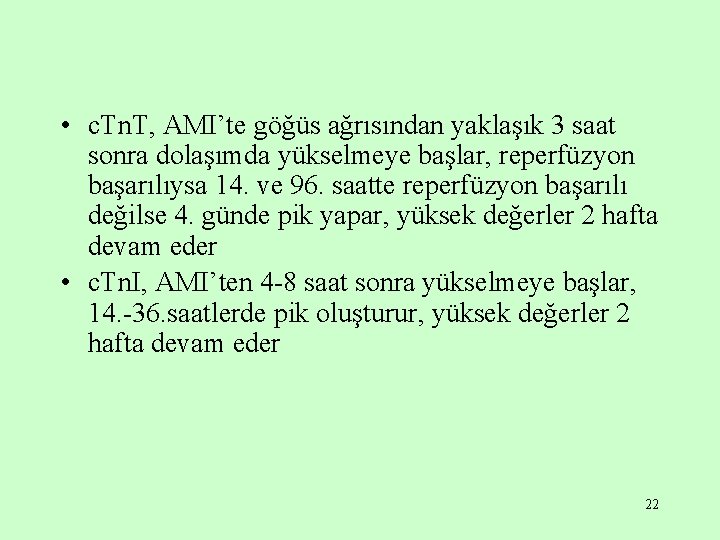  • c. Tn. T, AMI’te göğüs ağrısından yaklaşık 3 saat sonra dolaşımda yükselmeye