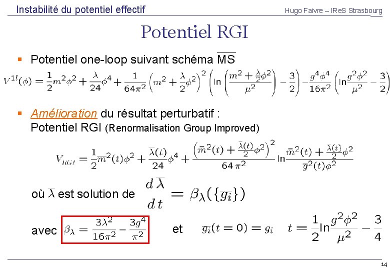 Instabilité du potentiel effectif Hugo Faivre – IRe. S Strasbourg Potentiel RGI Potentiel one-loop