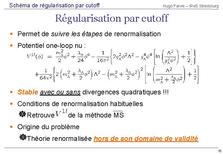 Schéma de régularisation par cutoff Hugo Faivre – IRe. S Strasbourg Régularisation par cutoff