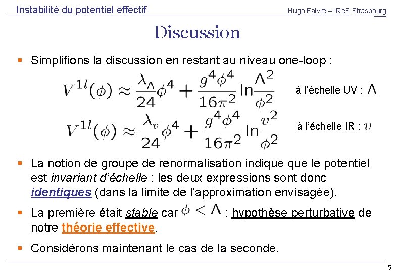 Instabilité du potentiel effectif Hugo Faivre – IRe. S Strasbourg Discussion Simplifions la discussion