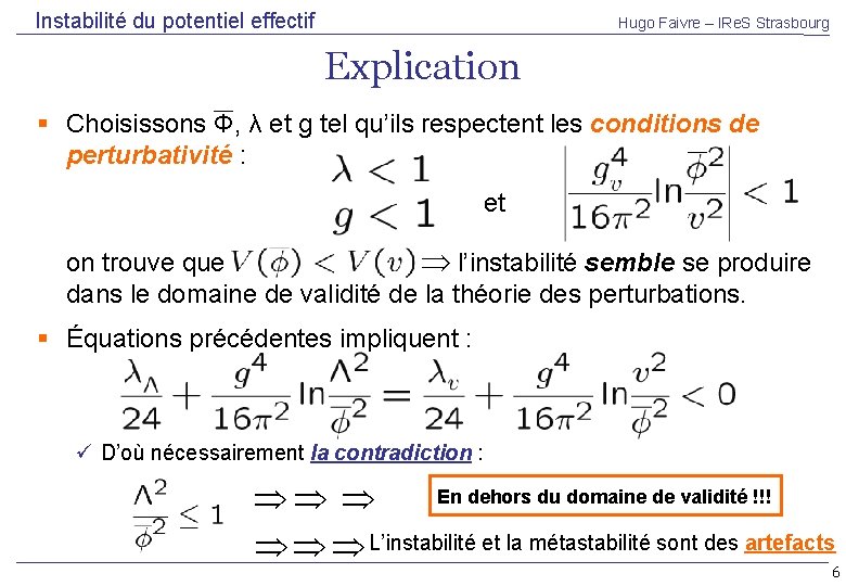 Instabilité du potentiel effectif Hugo Faivre – IRe. S Strasbourg Explication Choisissons Φ, λ