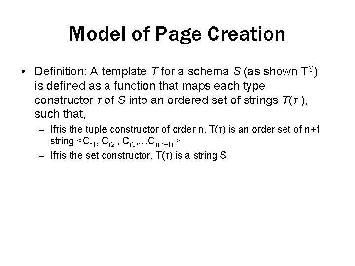 Model of Page Creation • Definition: A template T for a schema S (as