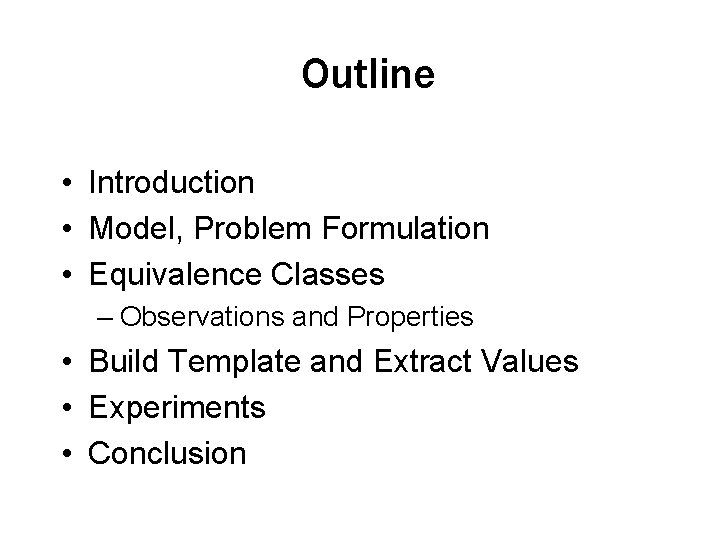 Outline • Introduction • Model, Problem Formulation • Equivalence Classes – Observations and Properties