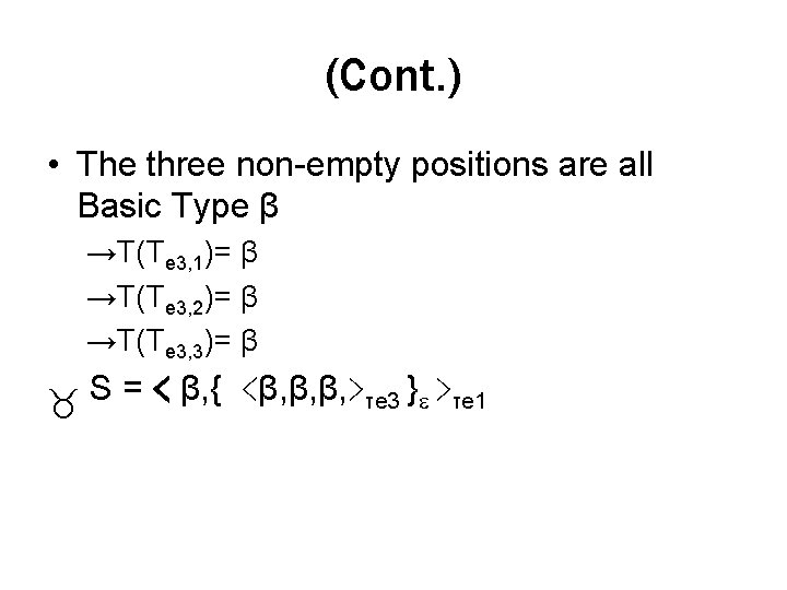 (Cont. ) • The three non-empty positions are all Basic Type β →T(Te 3,