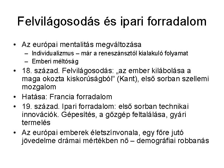 Felvilágosodás és ipari forradalom • Az európai mentalitás megváltozása – Individualizmus – már a