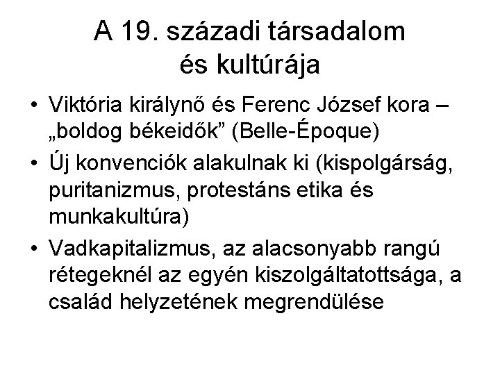 A 19. századi társadalom és kultúrája • Viktória királynő és Ferenc József kora –