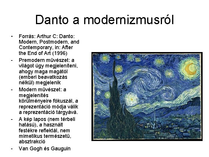 Danto a modernizmusról • - - Forrás: Arthur C: Danto: Modern, Postmodern, and Contemporary,