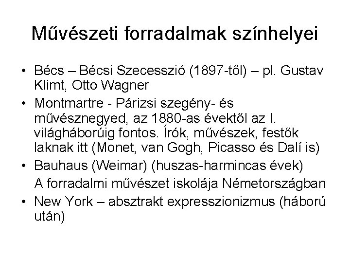 Művészeti forradalmak színhelyei • Bécs – Bécsi Szecesszió (1897 -től) – pl. Gustav Klimt,