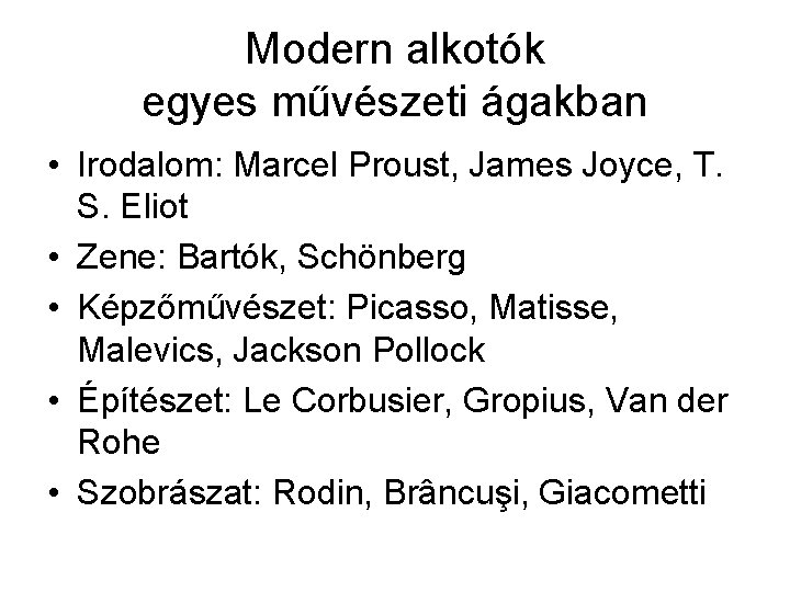 Modern alkotók egyes művészeti ágakban • Irodalom: Marcel Proust, James Joyce, T. S. Eliot