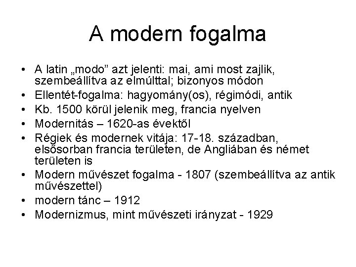 A modern fogalma • A latin „modo” azt jelenti: mai, ami most zajlik, szembeállítva