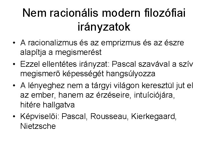 Nem racionális modern filozófiai irányzatok • A racionalizmus és az emprizmus és az észre