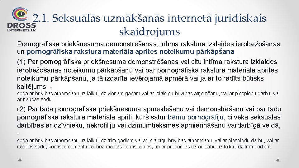 2. 1. Seksuālās uzmākšanās internetā juridiskais skaidrojums Pornogrāfiska priekšnesuma demonstrēšanas, intīma rakstura izklaides ierobežošanas