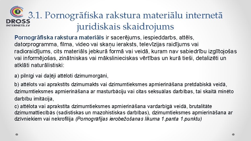 3. 1. Pornogrāfiska rakstura materiālu internetā juridiskais skaidrojums Pornogrāfiska rakstura materiāls ir sacerējums, iespieddarbs,