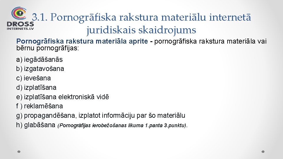 3. 1. Pornogrāfiska rakstura materiālu internetā juridiskais skaidrojums Pornogrāfiska rakstura materiāla aprite - pornogrāfiska