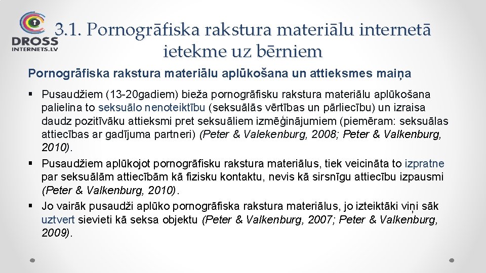 3. 1. Pornogrāfiska rakstura materiālu internetā ietekme uz bērniem Pornogrāfiska rakstura materiālu aplūkošana un