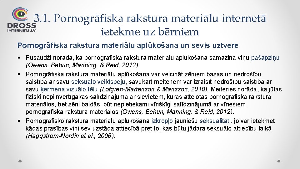 3. 1. Pornogrāfiska rakstura materiālu internetā ietekme uz bērniem Pornogrāfiska rakstura materiālu aplūkošana un