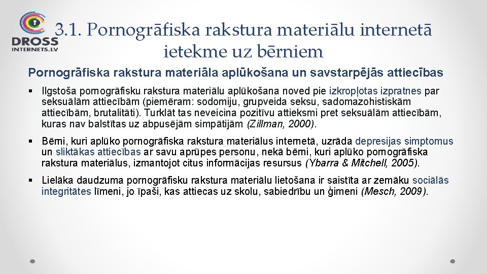 3. 1. Pornogrāfiska rakstura materiālu internetā ietekme uz bērniem Pornogrāfiska rakstura materiāla aplūkošana un