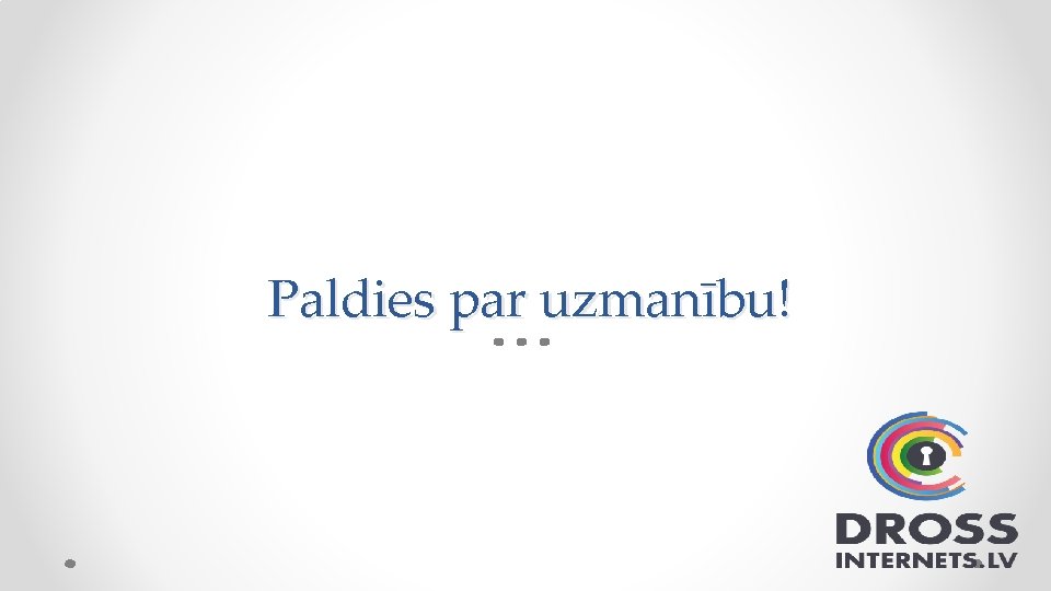 Paldies par uzmanību! 