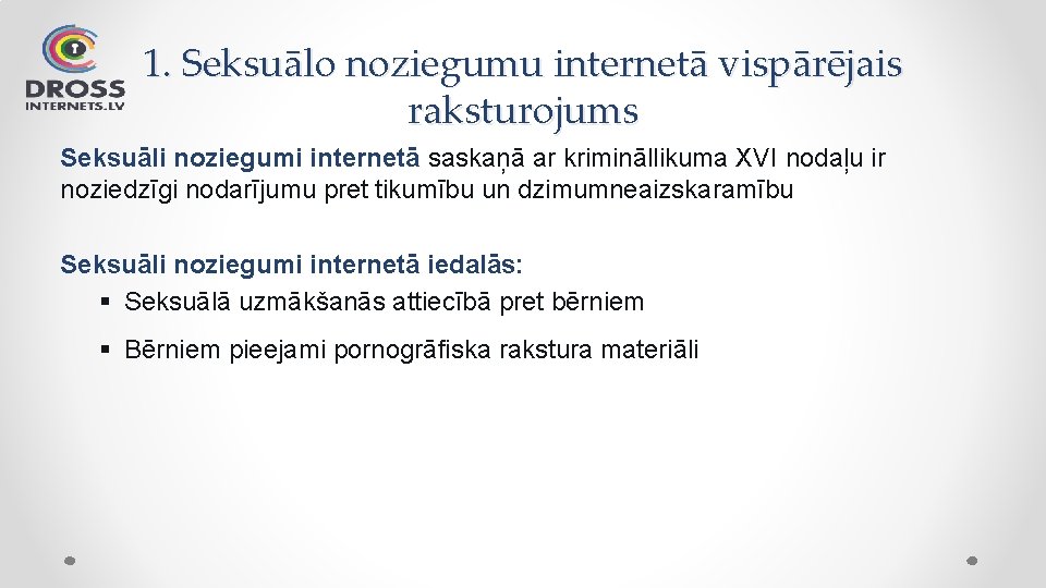 1. Seksuālo noziegumu internetā vispārējais raksturojums Seksuāli noziegumi internetā saskaņā ar krimināllikuma XVI nodaļu