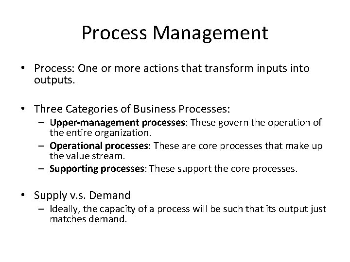 Process Management • Process: One or more actions that transform inputs into outputs. •