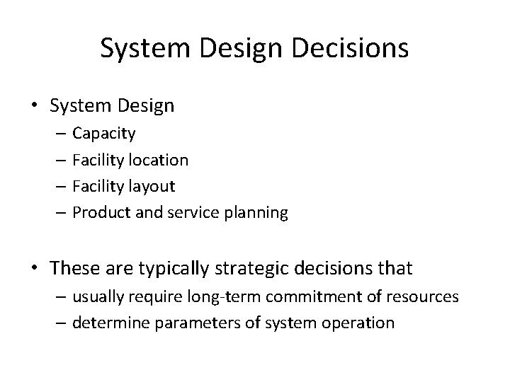 System Design Decisions • System Design – Capacity – Facility location – Facility layout