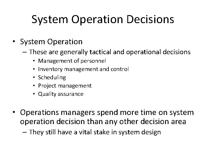 System Operation Decisions • System Operation – These are generally tactical and operational decisions