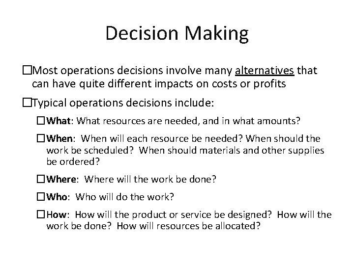 Decision Making �Most operations decisions involve many alternatives that can have quite different impacts Decision Making �Most operations decisions involve many alternatives that can have quite different impacts