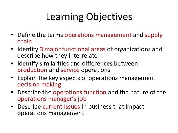 Learning Objectives • Define the terms operations management and supply chain • Identify 3