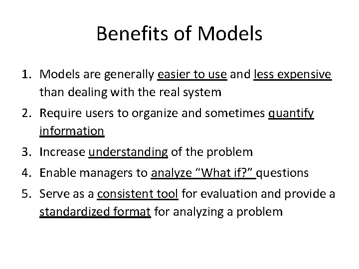Benefits of Models 1. Models are generally easier to use and less expensive than Benefits of Models 1. Models are generally easier to use and less expensive than