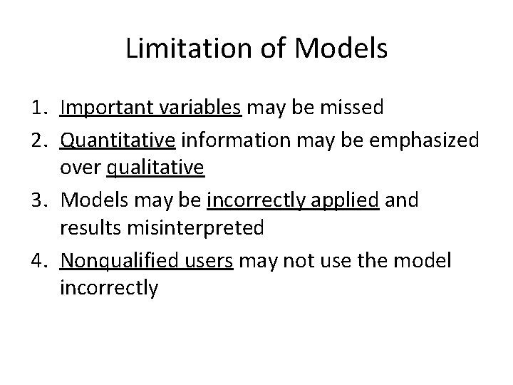 Limitation of Models 1. Important variables may be missed 2. Quantitative information may be Limitation of Models 1. Important variables may be missed 2. Quantitative information may be