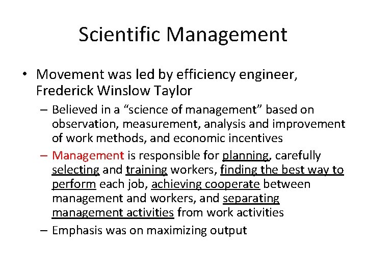 Scientific Management • Movement was led by efficiency engineer, Frederick Winslow Taylor – Believed