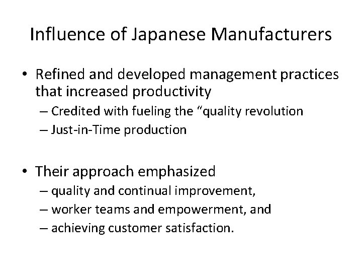 Influence of Japanese Manufacturers • Refined and developed management practices that increased productivity – Influence of Japanese Manufacturers • Refined and developed management practices that increased productivity –
