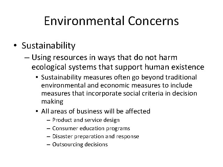 Environmental Concerns • Sustainability – Using resources in ways that do not harm ecological