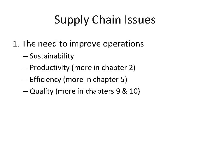 Supply Chain Issues 1. The need to improve operations – Sustainability – Productivity (more