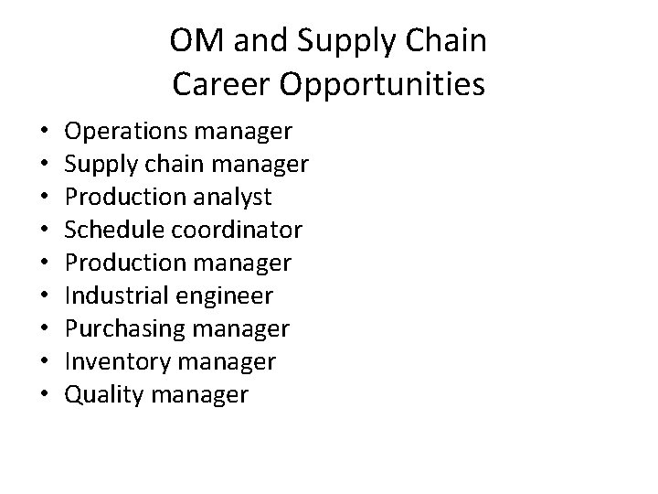 OM and Supply Chain Career Opportunities • • • Operations manager Supply chain manager OM and Supply Chain Career Opportunities • • • Operations manager Supply chain manager