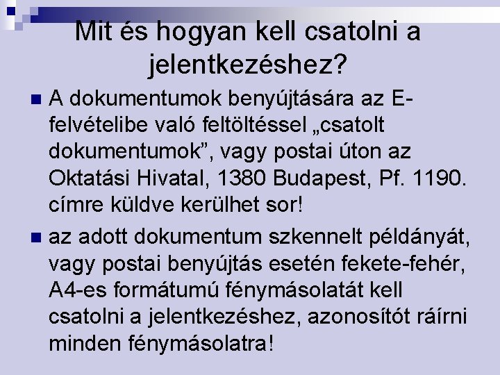 Mit és hogyan kell csatolni a jelentkezéshez? A dokumentumok benyújtására az Efelvételibe való feltöltéssel