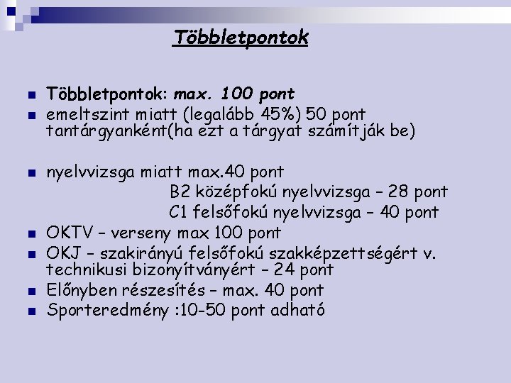 Többletpontok n n n n Többletpontok: max. 100 pont emeltszint miatt (legalább 45%) 50