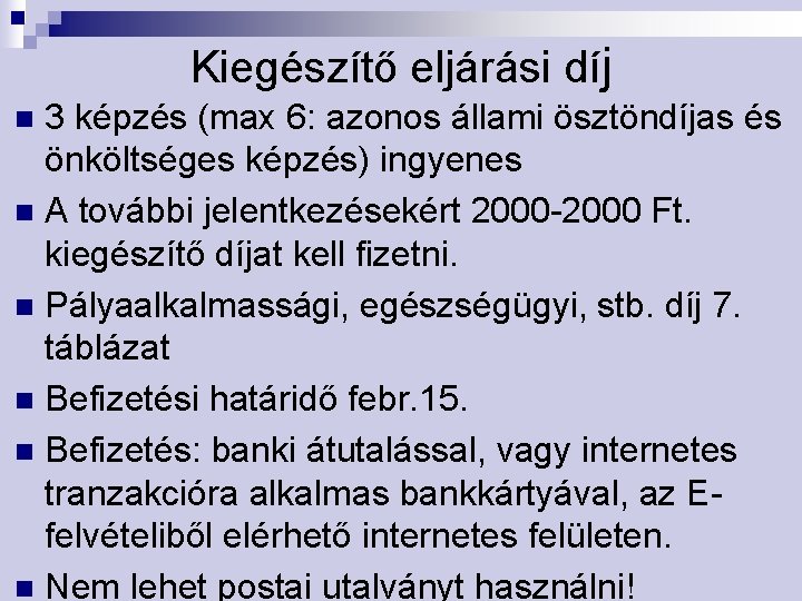 Kiegészítő eljárási díj 3 képzés (max 6: azonos állami ösztöndíjas és önköltséges képzés) ingyenes