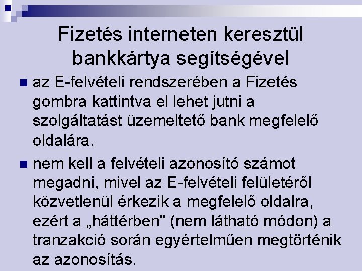 Fizetés interneten keresztül bankkártya segítségével az E-felvételi rendszerében a Fizetés gombra kattintva el lehet