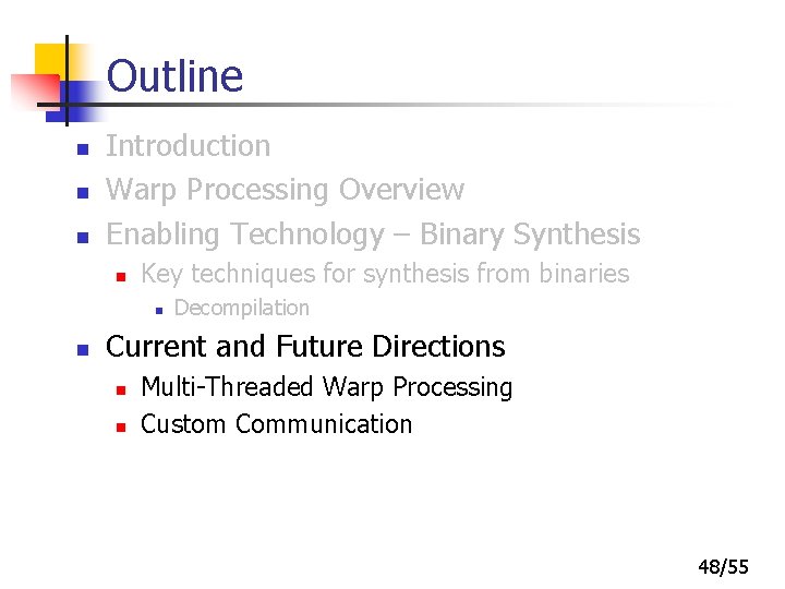 Outline n n n Introduction Warp Processing Overview Enabling Technology – Binary Synthesis n